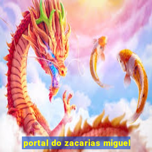 portal do zacarias miguel